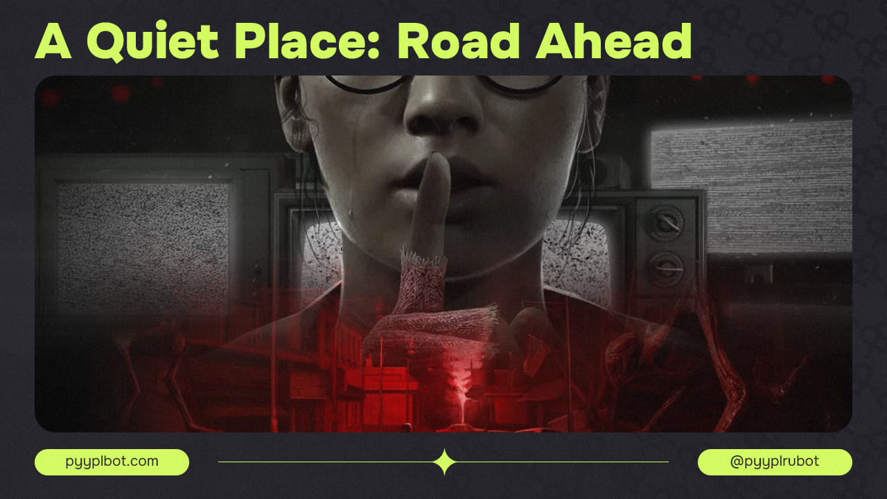 Дата выхода A Quiet Place: The Road Ahead